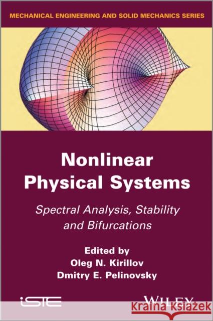 Nonlinear Physical Systems: Spectral Analysis, Stability and Bifurcations Kirillov, Oleg N. 9781848214200 John Wiley & Sons - książka