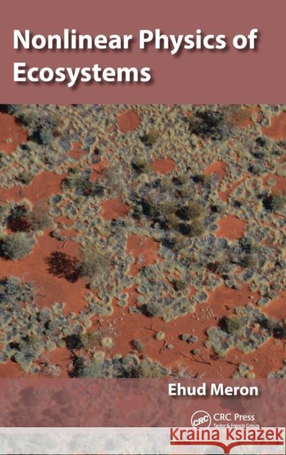 Nonlinear Physics of Ecosystems Ehud Meron 9781439826317 CRC Press - książka
