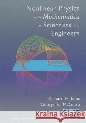 Nonlinear Physics with Mathematica for Scientists and Engineers Richard H. Enns George C. McGuire 9781461266648 Birkhauser - książka