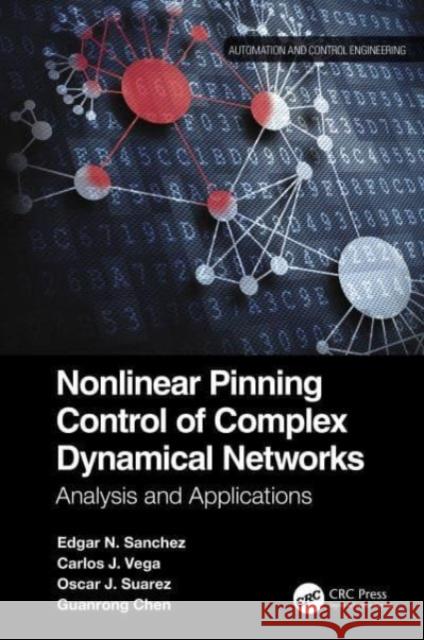 Nonlinear Pinning Control of Complex Dynamical Networks Guanrong (City Univ, Hong Kong.) Chen 9781032020938 Taylor & Francis Ltd - książka