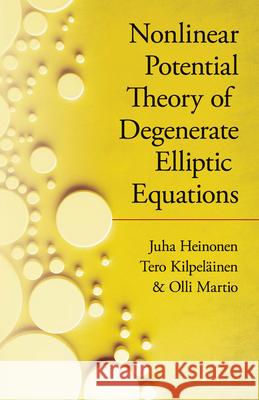 Nonlinear Potential Theory of Degenerate Elliptic Equations Juha Heinonen Tero Kipelainen Olli Martio 9780486824253 Dover Publications - książka