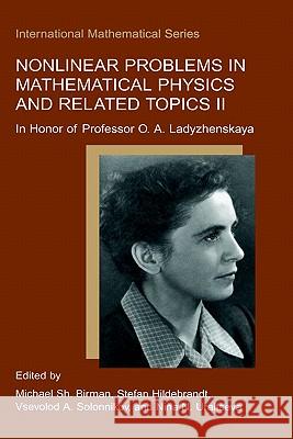 Nonlinear Problems in Mathematical Physics and Related Topics II: In Honor of Professor O.A. Ladyzhenskaya Birman, Michael Sh 9780306474224 Kluwer Academic Publishers - książka