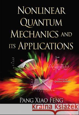 Nonlinear Quantum Mechanics & its Applications Pang Xiao Feng 9781611220117 Nova Science Publishers Inc - książka