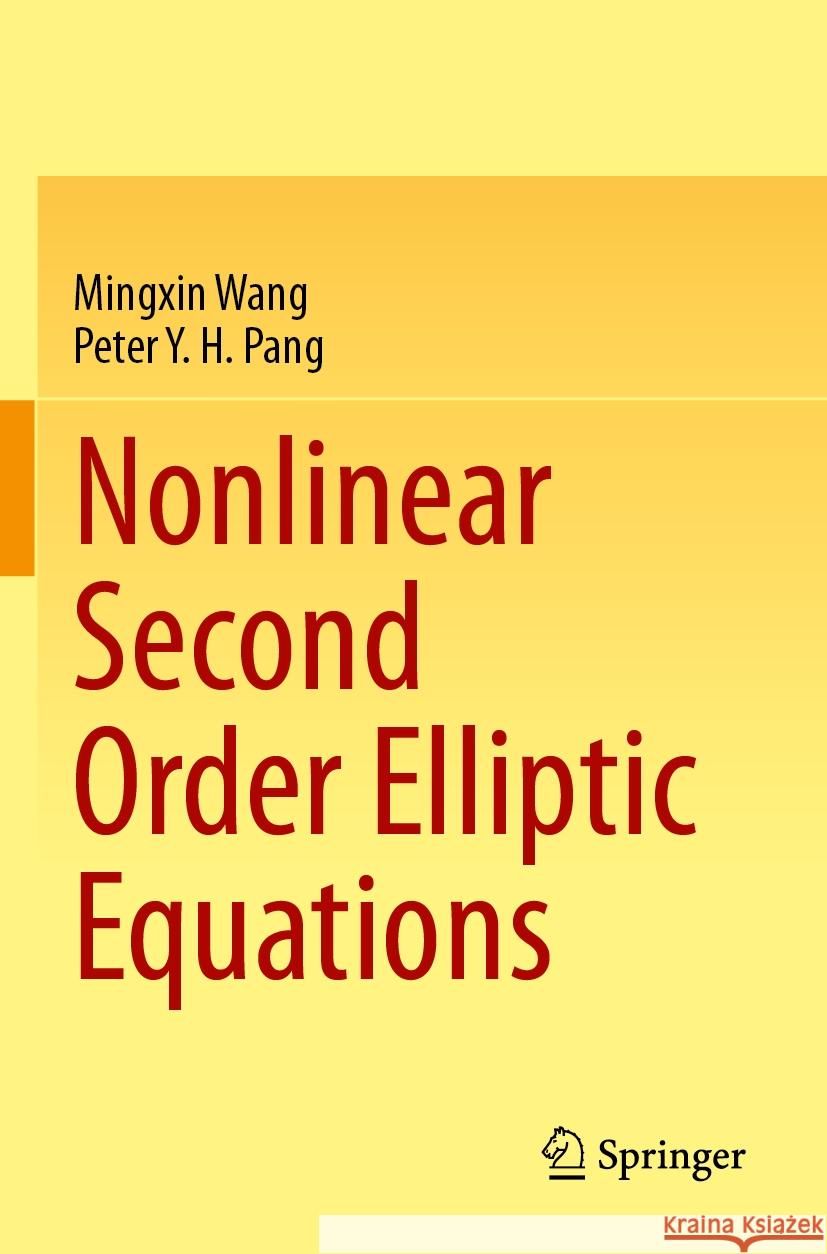 Nonlinear Second Order Elliptic Equations Mingxin Wang, Peter Y. H. Pang 9789819986941 Springer Nature Singapore - książka