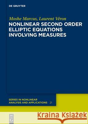 Nonlinear Second Order Elliptic Equations Involving Measures Marcus, Moshe; Véron, Laurent 9783110305159 De Gruyter - książka