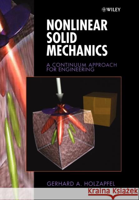 Nonlinear Solid Mechanics: A Continuum Approach for Engineering Holzapfel, Gerhard a. 9780471823193 John Wiley & Sons Inc - książka