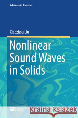 Nonlinear Sound Waves in Solids Liu, Xiaozhou 9789819652525 Springer - książka