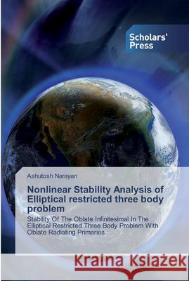 Nonlinear Stability Analysis of Elliptical restricted three body problem Ashutosh Narayan 9786138926023 Scholars' Press - książka