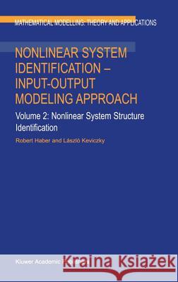 Nonlinear System Identification -- Input-Output Modeling Approach: Volume 1: Nonlinear System Parameter Identification Haber, Robert 9780792358589 Kluwer Academic Publishers - książka