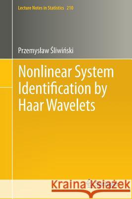 Nonlinear System Identification by Haar Wavelets Przemyslaw Sliwinski 9783642293955 Springer - książka