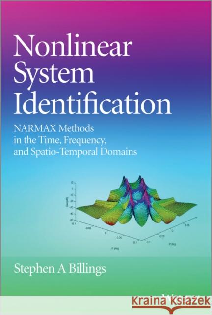 Nonlinear System Identification: Narmax Methods in the Time, Frequency, and Spatio-Temporal Domains Billings, Stephen A. 9781119943594 John Wiley & Sons - książka