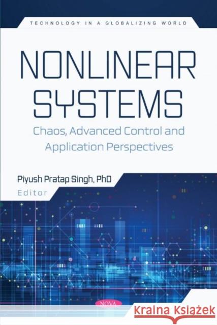 Nonlinear Systems: Chaos, Advanced Control and Application Perspectives: Chaos, Advanced Control and Application Perspectives Piyush Pratap Singh   9781685076603 Nova Science Publishers Inc - książka