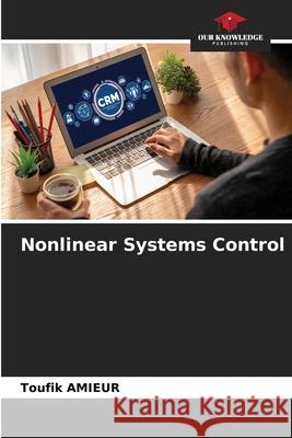 Nonlinear Systems Control Amieur, Toufik 9786200741288 Our Knowledge Publishing - książka