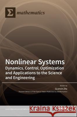 Nonlinear Systems: Dynamics, Control, Optimization and Applications to the Science and Engineering Quanxin Zhu 9783036563220 Mdpi AG - książka