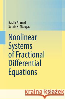 Nonlinear Systems of Fractional Differential Equations Bashir Ahmad Sotiris K. Ntouyas 9783031625121 Springer - książka