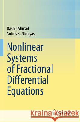 Nonlinear Systems of Fractional Differential Equations Bashir Ahmad Sotiris K. Ntouyas 9783031625152 Springer - książka