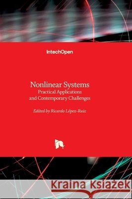 Nonlinear Systems - Practical Applications and Contemporary Challenges: Practical Applications and Contemporary Challenges Ricardo L?pez-Ruiz 9781836356592 Intechopen - książka