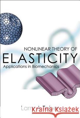 Nonlinear Theory of Elasticity: Applications in Biomechanics Larry A. Taber 9789812387356 World Scientific Publishing Company - książka