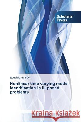 Nonlinear time varying model identification in ill-posed problems Eduardo Giraldo 9783639712728 Scholars' Press - książka