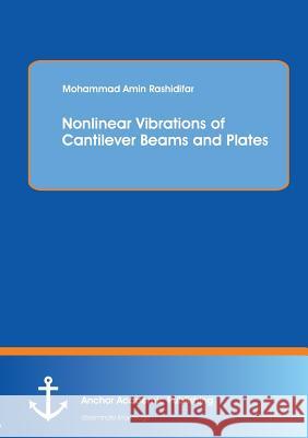 Nonlinear Vibrations of Cantilever Beams and Plates Mohammad Amin Rashidifar 9783954894208 Anchor Academic Publishing - książka