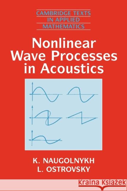 Nonlinear Wave Processes in Acoustics K. A. Naugolnykh D. G. Crighton M. J. Ablowitz 9780521399845 Cambridge University Press - książka