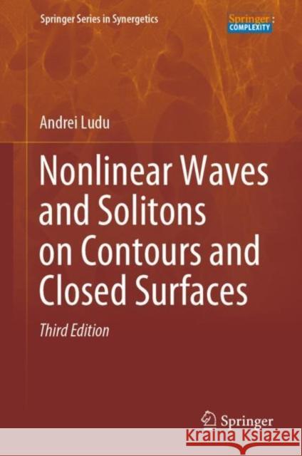 Nonlinear Waves and Solitons on Contours and Closed Surfaces Andrei Ludu 9783031146404 Springer - książka