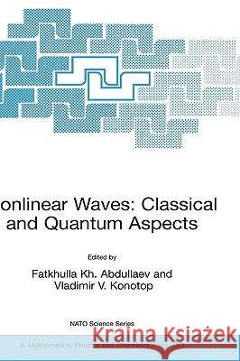 Nonlinear Waves: Classical and Quantum Aspects F. Abdullaev Fatkhulla Abdullaev Vladimir V. Konotop 9781402021886 Kluwer Academic Publishers - książka