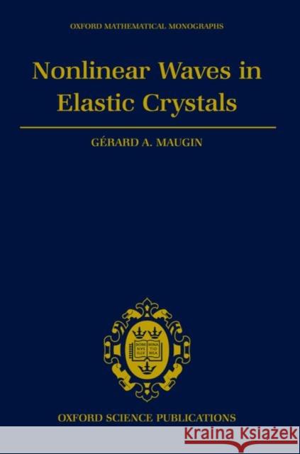 Nonlinear Waves in Elastic Crystals Gerard Maugin 9780198534846 Oxford University Press, USA - książka