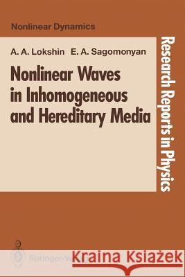 Nonlinear Waves in Inhomogeneous and Hereditary Media Alexandr A. Lokshin Elena A. Sagomonyan A. A. Lokshin 9783540545361 Springer-Verlag - książka