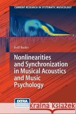 Nonlinearities and Synchronization in Musical Acoustics and Music Psychology Rolf Bader   9783642430244 Springer - książka