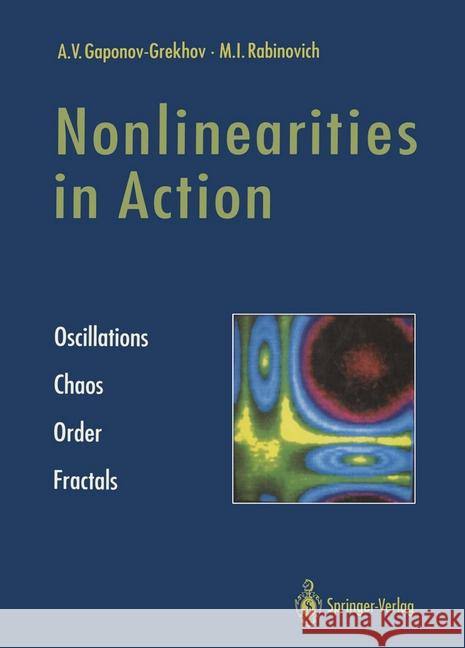 Nonlinearities in Action: Oscillations Chaos Order Fractals Gaponov-Grekhov, Andrei V. 9783642752940 Springer - książka