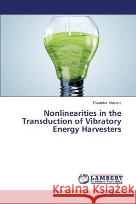 Nonlinearities in the Transduction of Vibratory Energy Harvesters Masana Ravindra 9783659665882 LAP Lambert Academic Publishing - książka