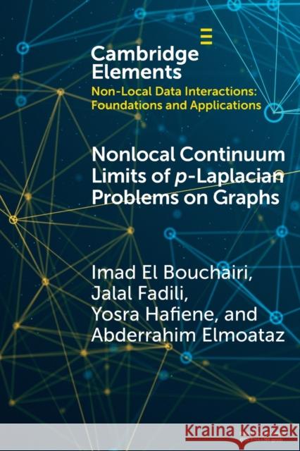 Nonlocal Continuum Limits of p-Laplacian Problems on Graphs Abderrahim (University of Caen Normandy) Elmoataz 9781009327855 Cambridge University Press - książka