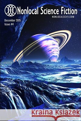 Nonlocal Science Fiction, Issue 4 David Humphrey Richard Mark Ankers Logan Garner 9780996172387 33rd Street Digital Press - książka