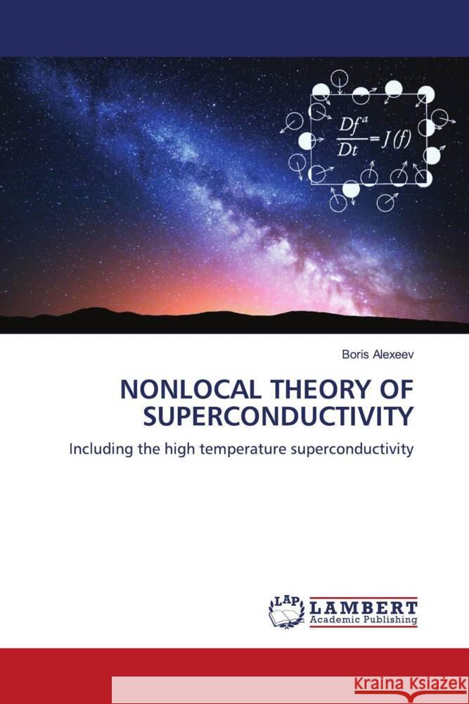 NONLOCAL THEORY OF SUPERCONDUCTIVITY Alexeev, Boris 9786139456871 LAP Lambert Academic Publishing - książka