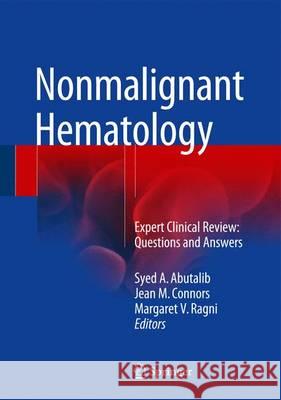 Nonmalignant Hematology: Expert Clinical Review: Questions and Answers Abutalib, Syed A. 9783319303505 Springer - książka