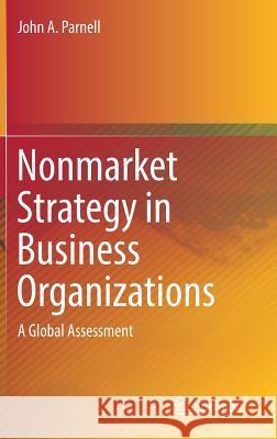 Nonmarket Strategy in Business Organizations: A Global Assessment Parnell, John A. 9783319932415 Springer - książka