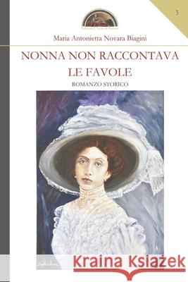 Nonna non raccontava le favole Maria Antonietta Novara Biagini 9788894463293 Edizioni l'Isola Di Patmos - książka