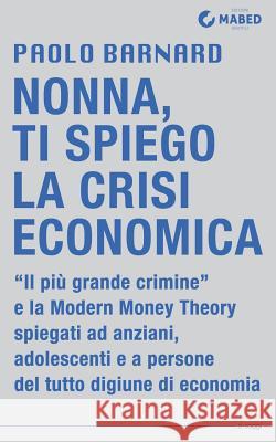 Nonna, ti spiego la crisi economica Barnard, Paolo 9788898891061 Mabed - książka
