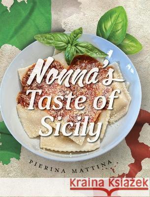 Nonna\'s Taste Of Sicily Pierina Mattina 9781039159785 FriesenPress - książka