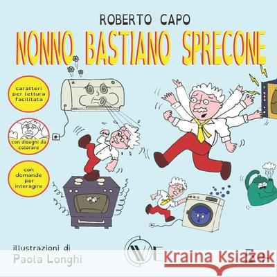 Nonno Bastiano Sprecone Roberto Capo, Paola Longhi 9791280240545 Edizioni We - książka