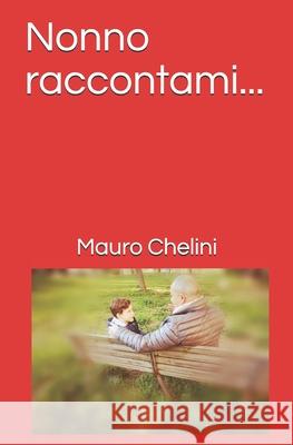 Nonno raccontami... Mauro Chelini 9788893831031 Carmignani Editrice - książka