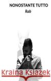 Nonostante tutto Rab 9781519279736 Createspace
