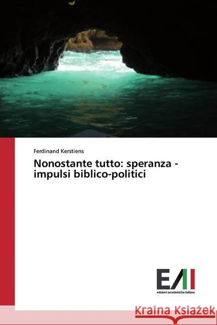 Nonostante tutto: speranza - impulsi biblico-politici Kerstiens, Ferdinand 9786200555939 Edizioni Accademiche Italiane - książka