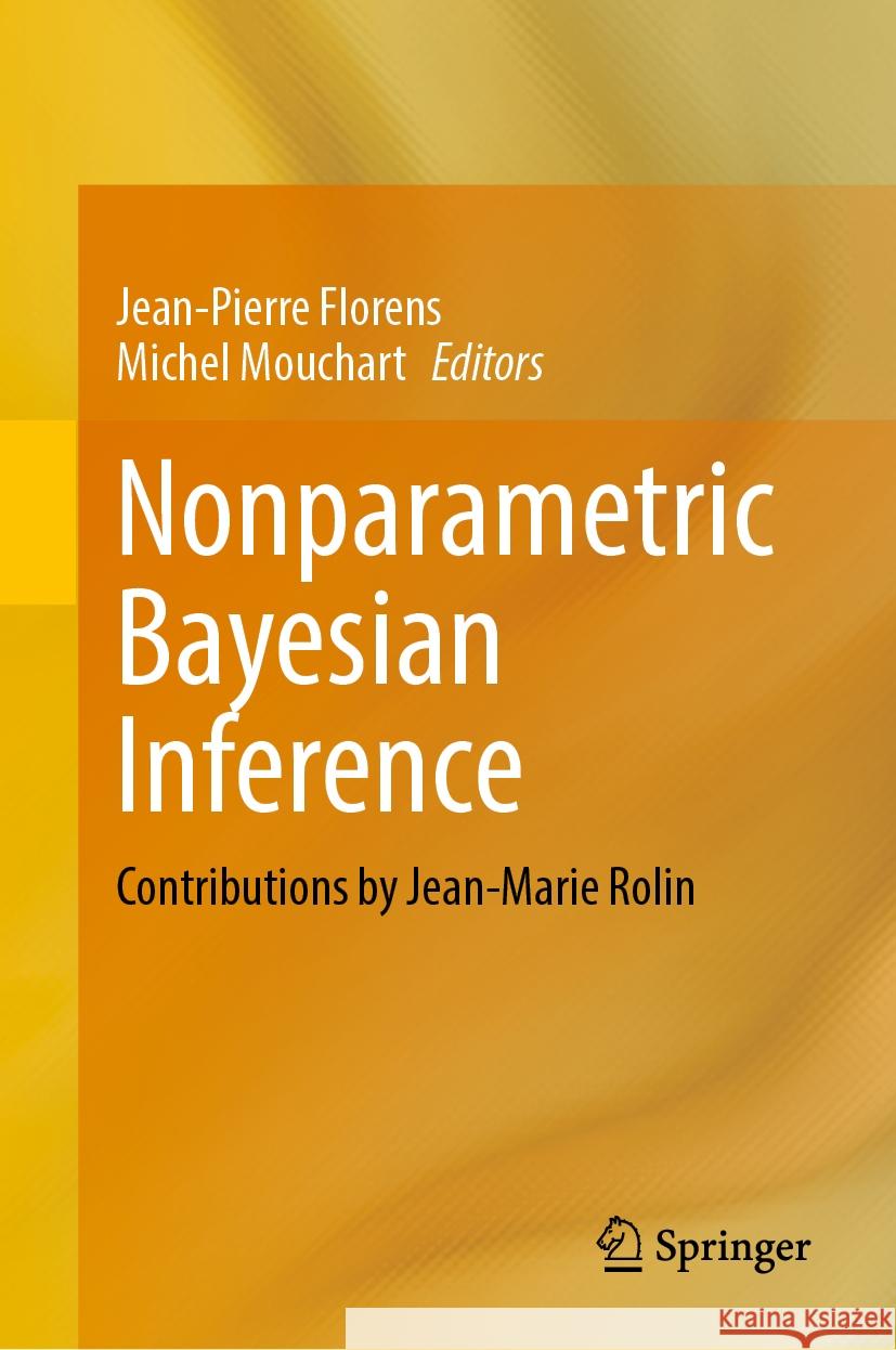 Nonparametric Bayesian Inference: Contributions by Jean-Marie Rolin Jean-Pierre Florens Michel Mouchart 9783031613289 Springer - książka