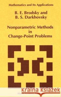 Nonparametric Methods in Change Point Problems B. E. Brodsky B. S. Darkhovsky 9780792321224 Springer - książka