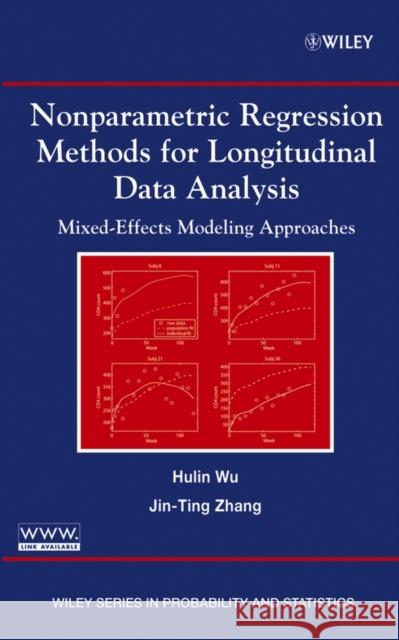 Nonparametric Regression Methods for Longitudinal Data Analysis: Mixed-Effects Modeling Approaches Wu, Hulin 9780471483502 Wiley-Interscience - książka