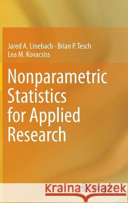 Nonparametric Statistics for Applied Research Jared A. Linebach Brian P. Tesch Lea M. Kovacsiss 9781461490401 Springer - książka
