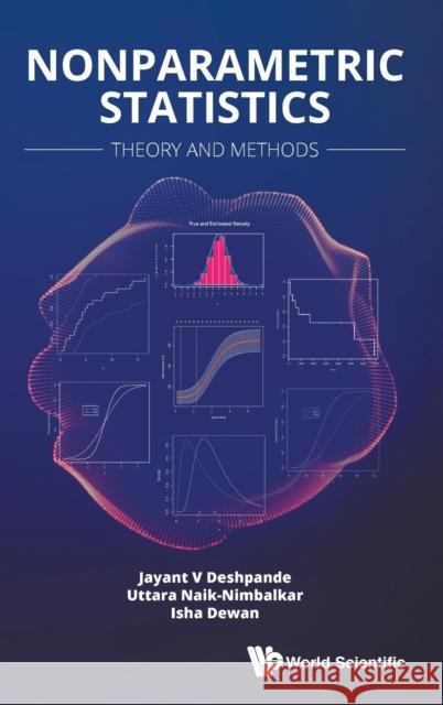 Nonparametric Statistics: Theory and Methods Jayant V. Deshpande Uttara Naik-Nimbalkar Isha Dewan 9789814663571 World Scientific Publishing Company - książka