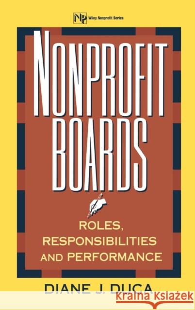 Nonprofit Boards: Roles, Responsibilities, and Performance Duca, Diane J. 9780471130208 John Wiley & Sons - książka